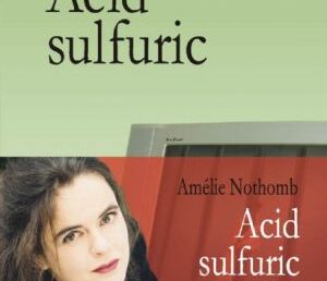 Acid Sulfuric de Amelie Nothomb