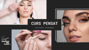ÎNSCRIE-TE ACUM! CURS ACREDITAT DE STILIZARE SPRÂNCENE – PENSAT PROFESIONAL
