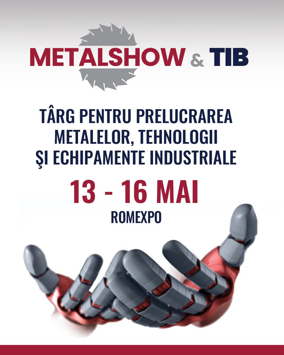 METAL SHOW & TIB 2025 - Mâine se deschide METAL SHOW & TIB 2025, cel mai mare târg tehnic din România!